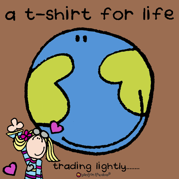 a t-shirt for life - trading lightly